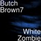 White Zombie - Butch Brown7 lyrics