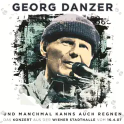 Und manchmal kanns auch regnen (Live aus der Wiener Stadthalle, 16.04.07) - Georg Danzer