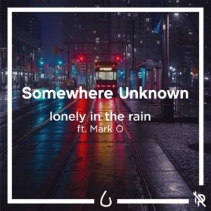 Somewhere Unknown (feat. Mark O) - Single