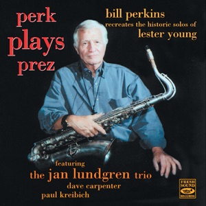 Perk Plays Prez (feat. Jan Lundgren, Dave Carpenter & Paul Kreibich)