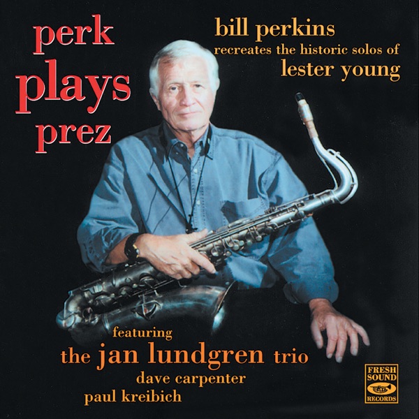 Perk Plays Prez (feat. Jan Lundgren, Dave Carpenter & Paul Kreibich)