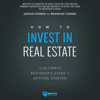 How to Invest in Real Estate: The Ultimate Beginner's Guide to Getting Started (Unabridged) - Brandon Turner & Joshua Dorkin