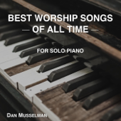 Best Worship Songs of All Time - Dan Musselman