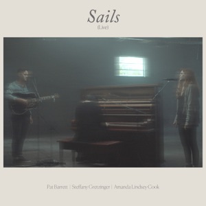 Sails (feat. Steffany Gretzinger & Amanda Lindsey Cook) [Live] - Single