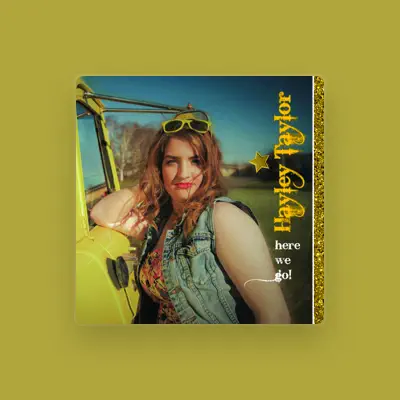 Listen to Hayley Taylor, watch music videos, read bio, see tour dates & more!