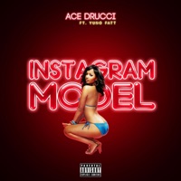 Instagram Model (feat. Yung Fatt) - Single - Ace Drucci