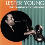Lester Young & The Kansas City Six - Way Down Yonder in New Orleans