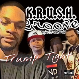 Trump Tight (feat. Da Screenz & Ryan Ruben) K.R.U.S.H. Groove Klique