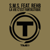 La vie c'est fantastique (Alternative Mix) [feat. Rehb] - SMS