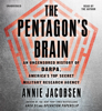 The Pentagon's Brain - Annie Jacobsen