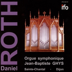 Daniel Roth: Orgue symphonique Jean Baptiste Ghys (Sainte-Chantal, Dijon)