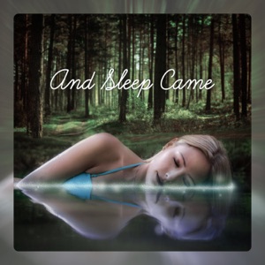 And Sleep Came - The Most Relaxing New Age Music, Relaxation & Sleeping Time