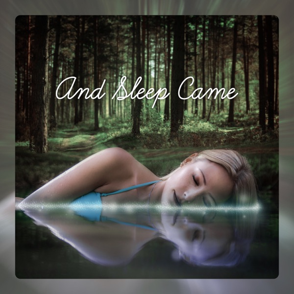 And Sleep Came - The Most Relaxing New Age Music, Relaxation & Sleeping Time