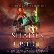 Shades of Justice: Age of Magic: The Hidden Magic Chronicles, Book 4 (Unabridged) - Michael Anderle & Justin Sloan