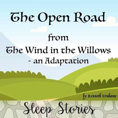 The Open Road from The Wind in the Willows: An Adaptation: Sleep Stories (Unabridged) cover