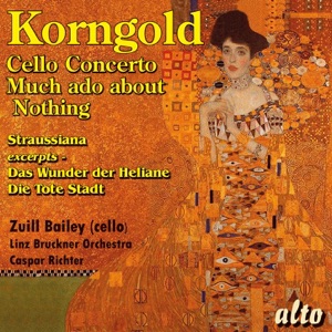 Korngold: Cello Concerto, Much Ado About Nothing Suite, Straussiana and More