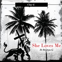 She Loves Me (feat. Peytyn G) - Single - Clay G