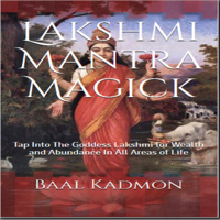 Baal Kadmon - Lakshmi Mantra Magick: Tap into the Goddess Lakshmi for Wealth and Abundance in All Areas of Life, Volume 7 (Unabridged) artwork