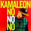 Kamaleon - No No No
