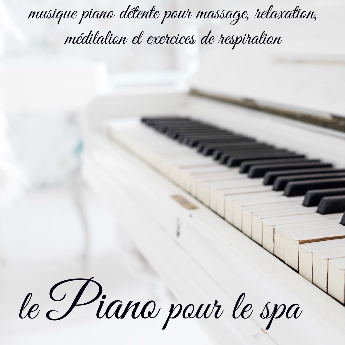 Le piano pour le spa – Musique piano détente pour massage, relaxation,  méditation et exercices de respiration par Musique Piano Spa sur Apple Music