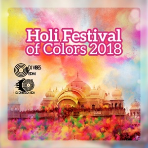 Holi Festival of Colors 2018 - Chillout Vibes of India