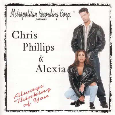 Listen to Always Thinking of You by Chris Phillips & Alexia