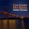 Eduber Ascanio - Con Cristo Me Basta