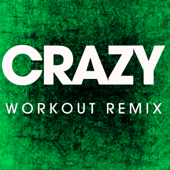 Crazy (Workout Remix)