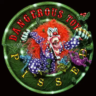 Pissed - Dangerous Toys