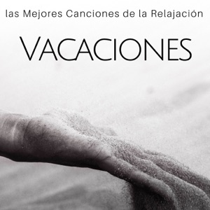 Vacaciones: las Mejores Canciones de la Relajación, Buen Tiempo, Nueva Energía, Música Zen