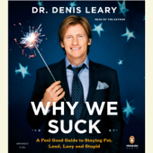Why We Suck: A Feel Good Guide to Staying Fat, Loud, Lazy and Stupid (Abridged) - Denis Leary Cover Art