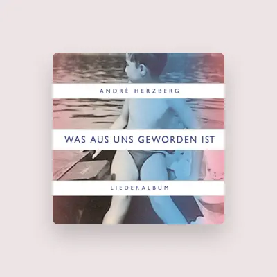 Listen to André Herzberg, watch music videos, read bio, see tour dates & more!