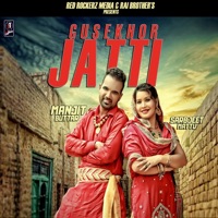 Gusekhor Jatti - Single - Manjit Buttar & Sarabjeet Mattu