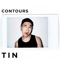 Contours - TIN lyrics