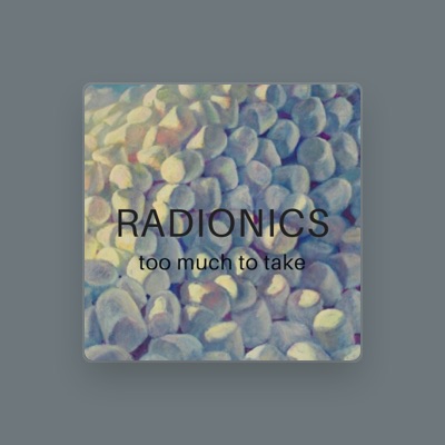 收听 Radionics、观看音乐视频、阅读小传、查看巡演日期等 ！