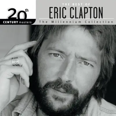 20th Century Masters - The Millennium Collection: The Best of Eric Clapton - Eric Clapton