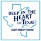 Deep in the Heart of Texas - Josh Abbott Band lyrics