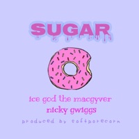 Sugar (feat. Nicky Gwiggs) - Single - Ice God the Macgyver