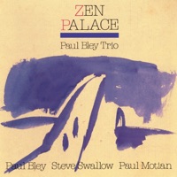 Zen Palace - Paul Bley Trio