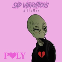 Poly (Sad Vibrations) - Single - Alien Man