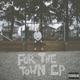 For the Town EP