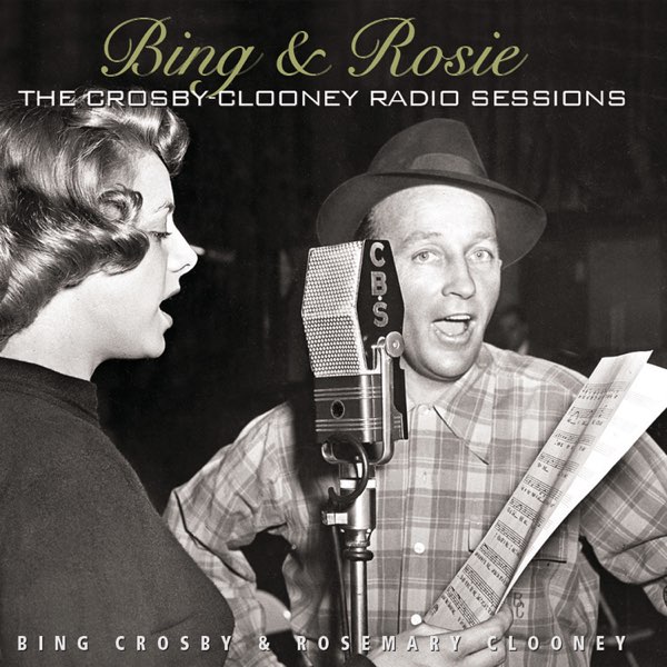 Bing u0026 Rosie: The Crosby-Clooney Radio Sessions - ビング・クロスビー u0026 ローズマリー・クルーニーのアルバム  - Apple Music