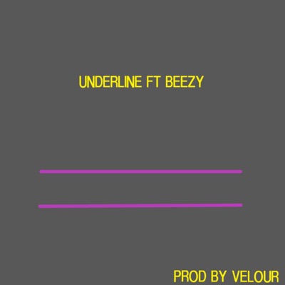 Underline (feat. Beezy) - Single