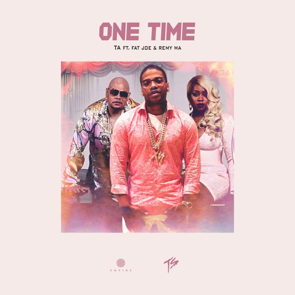 One Time (feat. Fat Joe & Remy Ma) - Single - TA