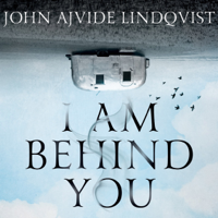 John Ajvide Lindqvist & Marlaine Delargy - translation - I Am Behind You (Unabridged) artwork