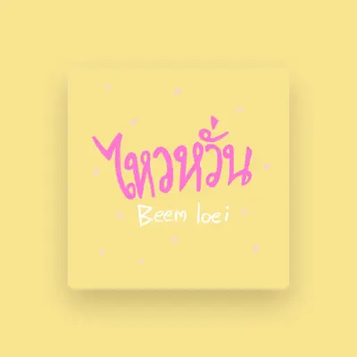 Listen to Beem Loei, watch music videos, read bio, see tour dates & more!