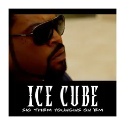 Sic Them Youngins On 'Em - Single - Ice Cube