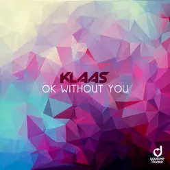 Ok Without You - Single - Klaas Ok Without You - Single - Klaas