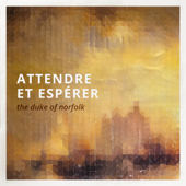 Attendre Et Espérer - The Duke of Norfolk