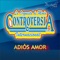 Adiós Amor (Version Salsa) - La Orquesta de Moda Controversia Internacional lyrics